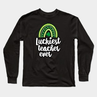 Luckiest Teacher Ever St Patricks Day Tee For School Teacher Long Sleeve T-Shirt